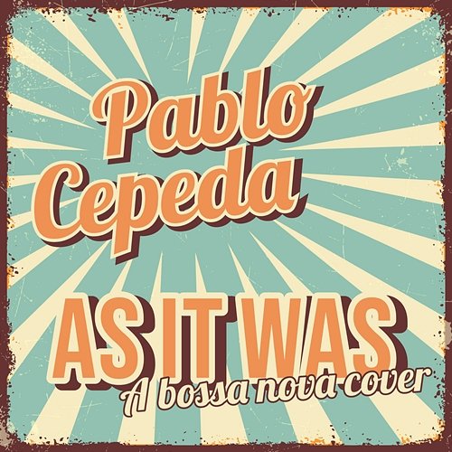 As It Was Pablo Cepeda