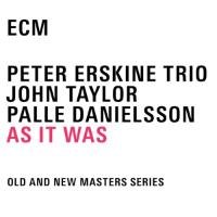 As It Was Peter Erskine Trio