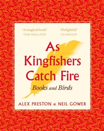 As Kingfishers Catch Fire: Birds & Books Preston Alex, Neil Gower