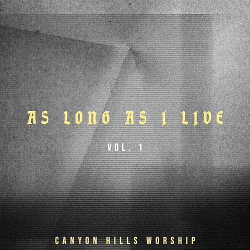 As Long As I Live Vol. 1 Canyon Hills Worship