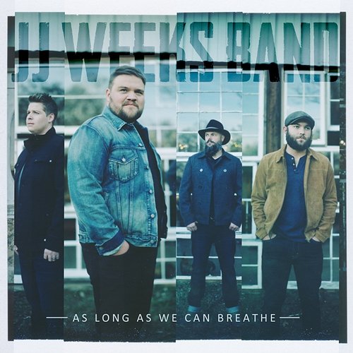 As Long as We Can Breathe JJ Weeks Band