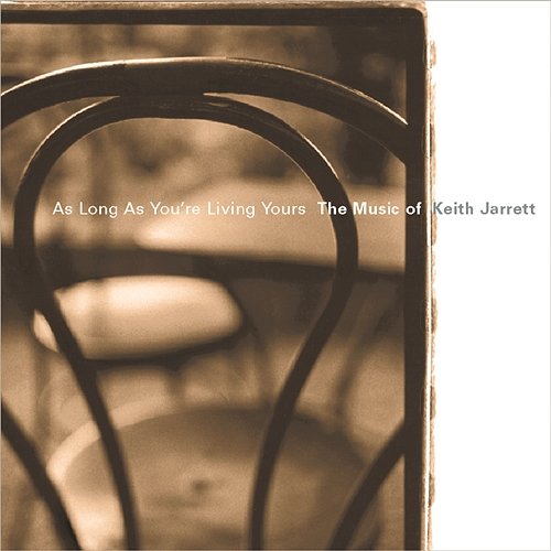 As Long As You're Living Yours: The Music of Keith Jarrett Various Artists