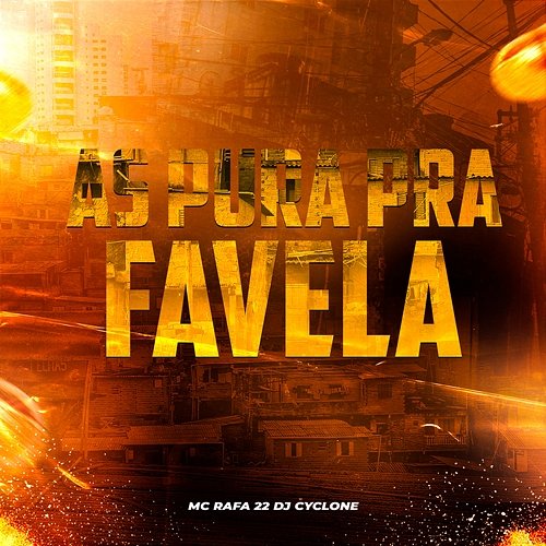 As Pura Pra Favela DJ Cyclone & MC Rafa 22