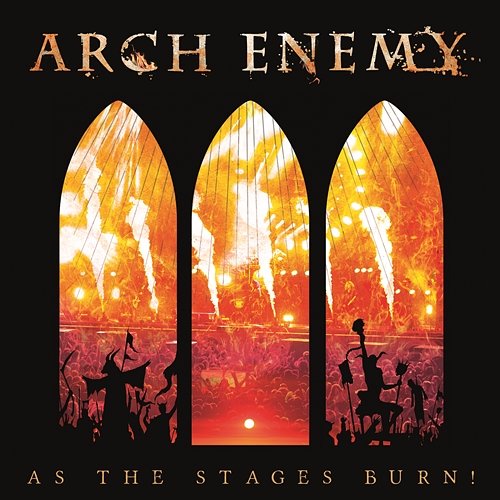 As The Stages Burn! Arch Enemy