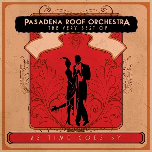 As Time Goes By: The Very Best of the Pasadena Roof Orchestra The Pasadena Roof Orchestra