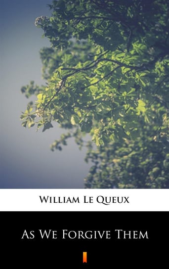 As We Forgive Them Le Queux William