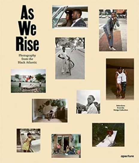 As We Rise: Photography from the Black Atlantic Opracowanie zbiorowe