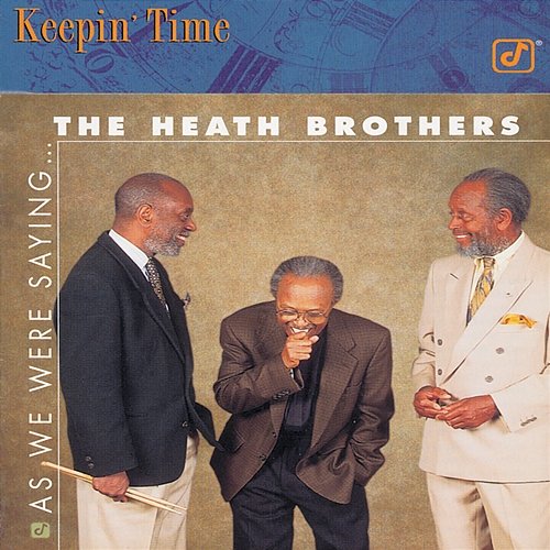 As We Were Saying... The Heath Brothers