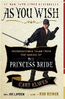 As You Wish: Inconceivable Tales from the Making of the Princess Bride Elwes Cary, Layden Joe