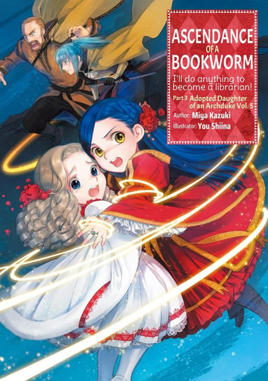 Ascendance of a Bookworm: Part 3 Volume 5 Miya Kazuki