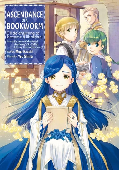 Ascendance of a Bookworm: Part 4 Volume 3 Miya Kazuki