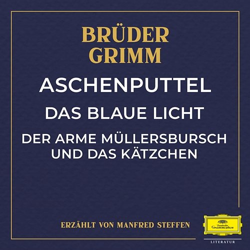 Aschenputtel / Das blaue Licht / Der arme Müllersbursch und das Kätzchen Brüder Grimm, Manfred Steffen