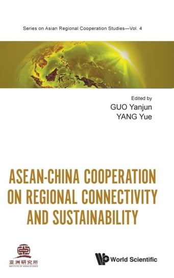 Asean-china Cooperation On Regional Connectivity And Sustainability Opracowanie zbiorowe