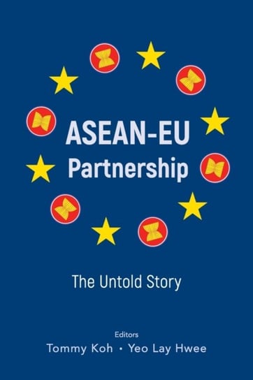 Asean-eu Partnership: The Untold Story Opracowanie zbiorowe