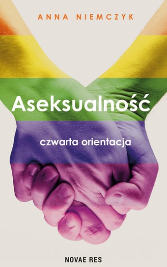 Aseksualność. Czwarta orientacja Niemczyk Anna