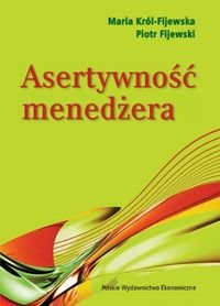 Asertywność menedżera Król-Fijewska Maria, Fijewski Piotr