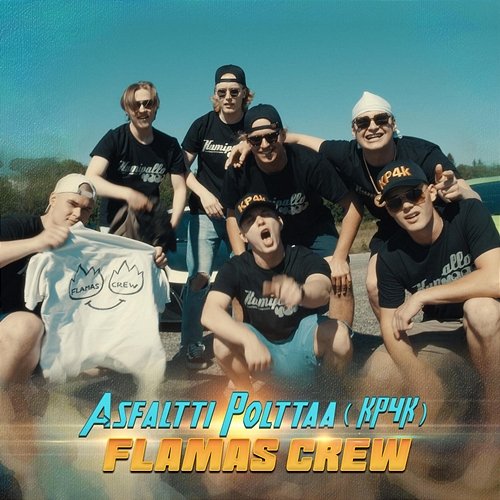 Asfaltti polttaa (KP4k) Flamas Crew feat. MunkkiTuk, KONO, SaundiFaija, Ole, Kapteeni