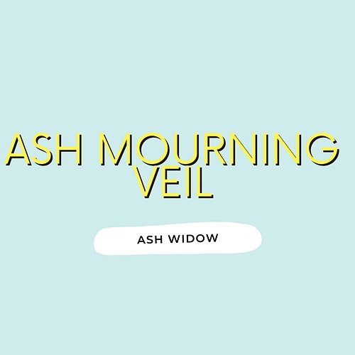 Ash Mourning Veil Ash Widow