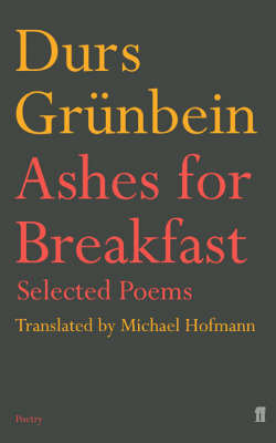 Ashes for Breakfast Grunbein Durs