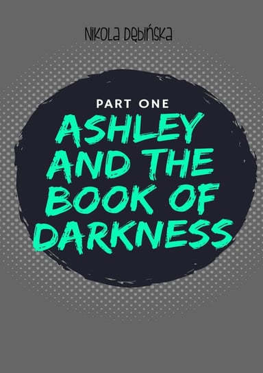 Ashley and the Book of Darkness Dębińska Nikola