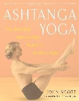 Ashtanga Yoga: The Definitive Step-By-Step Guide to Dynamic Yoga Scott John C.