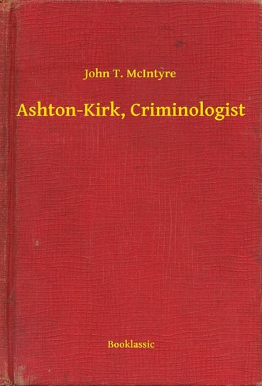 Ashton-Kirk, Criminologist McIntyre John T.