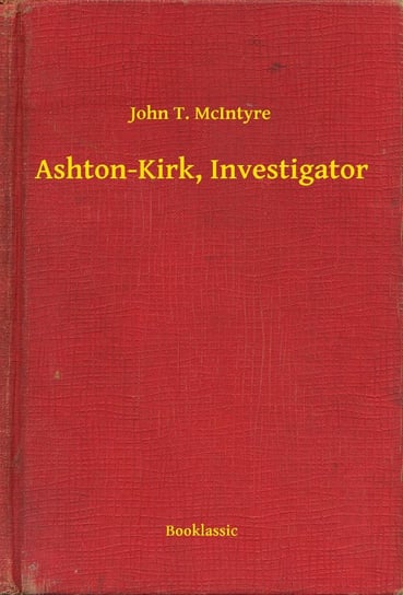 Ashton-Kirk, Investigator - ebook epub McIntyre John T.