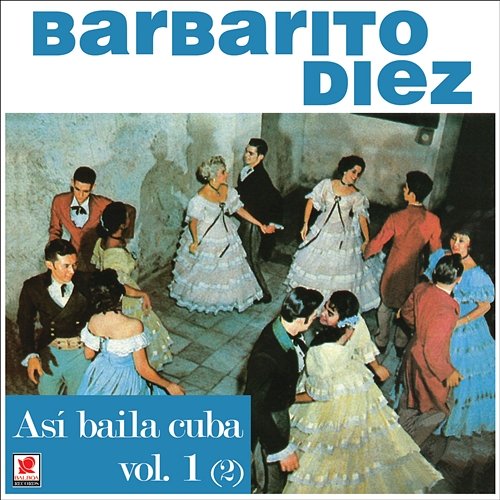 Así Bailaba Cuba, Vol. 1 (2) Barbarito Diez