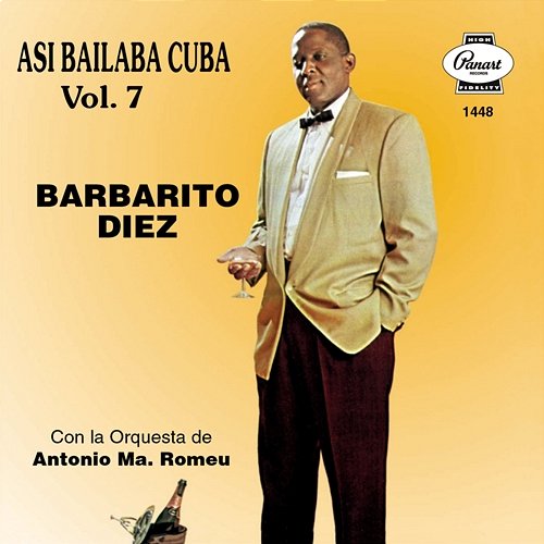 Así Bailaba Cuba, Vol. 7 Barbarito Diez feat. Orquesta Antonio María Romeu