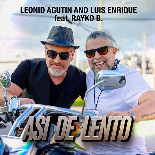 Asi de Lento Leonid Agutin & Luis Enrique feat. Rayko B.