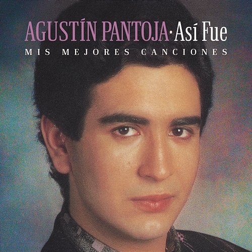 Así Fue: Mis Mejores Canciones Agustin Pantoja