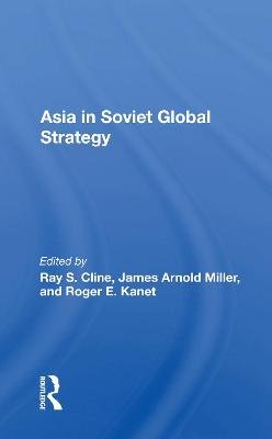 Asia in Soviet Global Strategy Taylor & Francis Ltd.