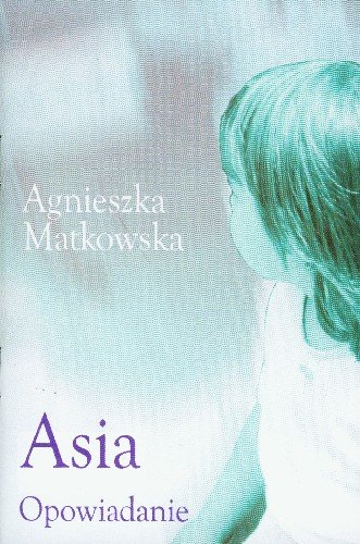 Asia. Opowiadanie Matkowska Agnieszka