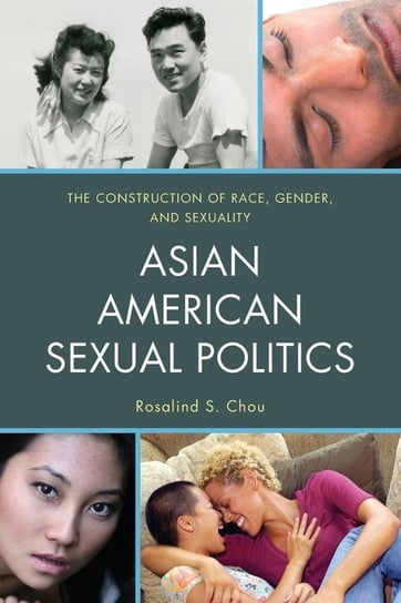 Asian American Sexual Politics Chou Rosalind S.