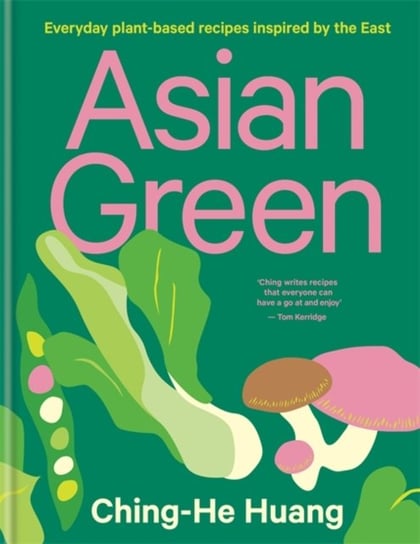 Asian Green: Everyday plant-based recipes inspired by the East Huang Ching-He