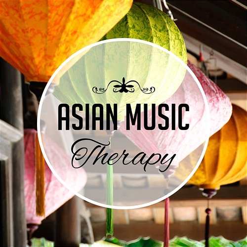 Asian Music Therapy: Traditional Sound for Yoga Training, Chakra Meditation, Balance Your Life, Relaxing Zen Jeong Jin Ting