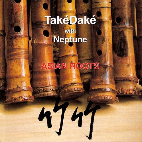 Asian Roots TakéDaké feat. John Kaizan Neptune