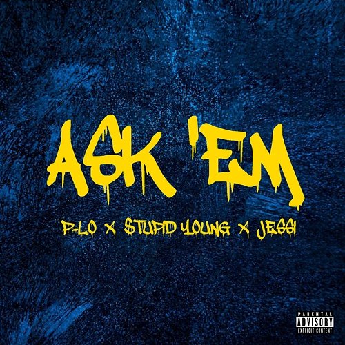 Ask 'Em $tupid Young & B.A.R.S. feat. Jessi, P-Lo