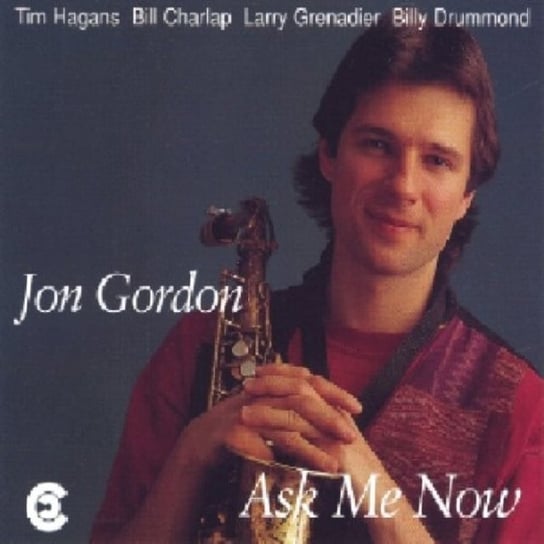 Ask Me Now Jon Gordon Quintet