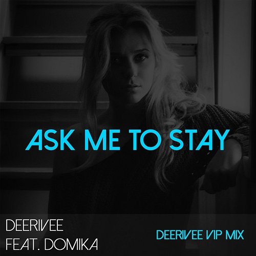 Ask Me To Stay DeeRiVee feat. Domika