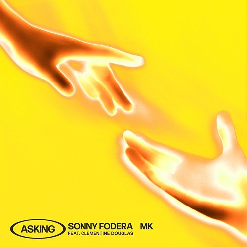 Asking Sonny Fodera & MK feat. Clementine Douglas