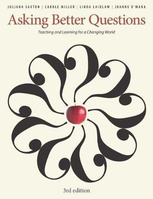 Asking Better Questions: Teaching and Learning for a Changing World Pembroke Publishing Ltd