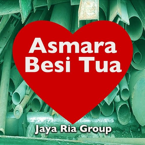 Asmara Besi Tua Jaya Ria Group