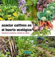 Asociar cultivos en el huerto ecológico : ejemplos de asociaciones y diseños de cultivos Aubert Claude