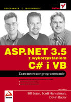 ASP.NET 3.5 z wykorzystaniem C# i VB. Zaawansowane programowanie Bill Evjen, Scott Hanselman, Devin Rader