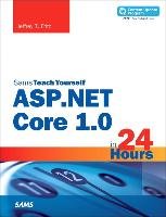 ASP.NET Core 1.0 in 24 Hours, Sams Teach Yourself Fritz Jeffrey T.