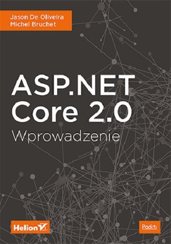 ASP.NET Core 2.0. Wprowadzenie De Oliveira Jason, Michel Bruchet