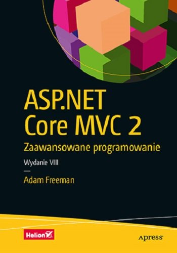 ASP.NET Core 3. Zaawansowane programowanie Freeman Adam