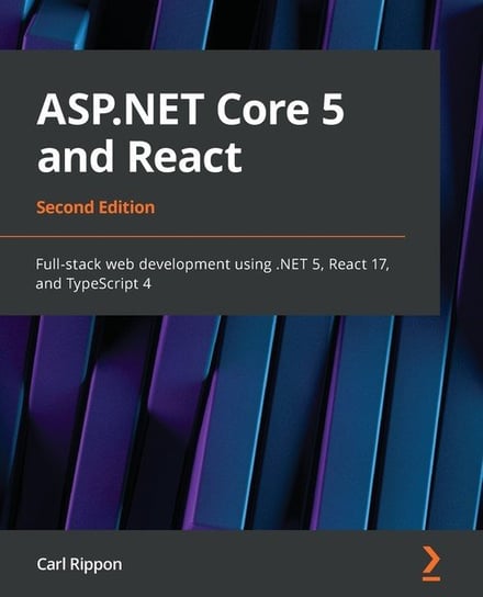 ASP.NET Core 5 and React - Second Edition Carl Rippon