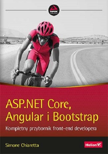 ASP.NET Core, Angular i Bootstrap. Kompletny przybornik front-end developera Chiaretta Simone